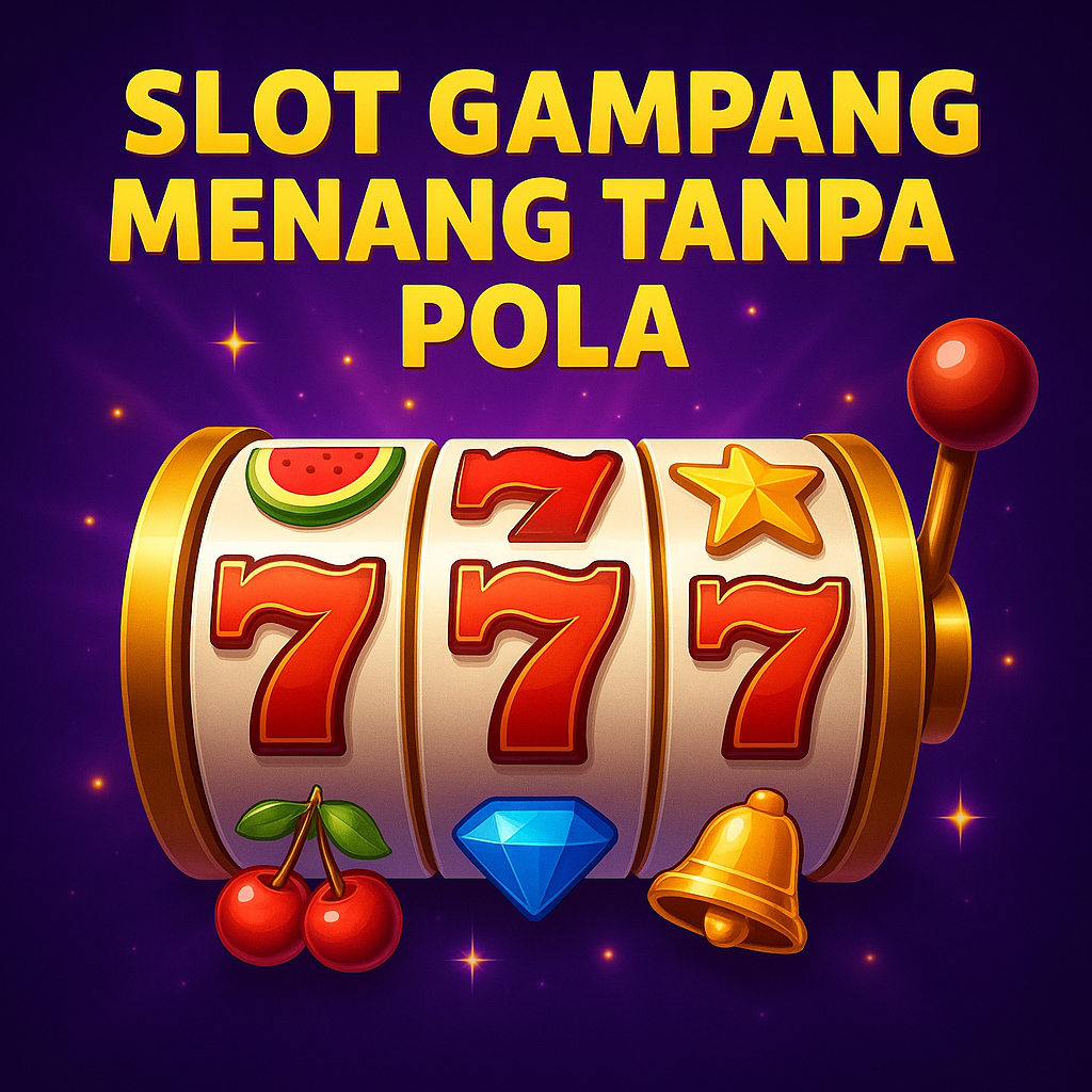 Slot Gampang Menang Tanpa Pola